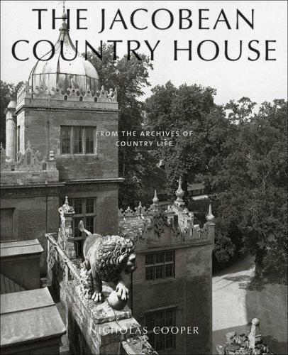 обложка книги The Jacobean Country House: From the Archives of Country Life книга The Jacobean Country House: From the Archives of Country Life, автор: Nicholas Cooper