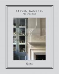 Steven Gambrel: Perspective, автор: Author Steven Gambrel, Photographs by Eric Piasecki
