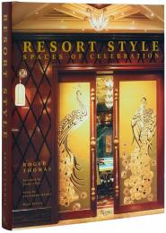 Resort Style: Spaces of Celebration Roger Thomas, Jonah Lehrer, Cindy Allen, Christopher Knight