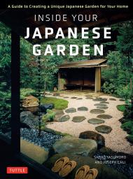 Всередині Ваша Japanese Garden: На Guide to Creating Unique Japanese Garden for Your Home Joseph Cali, Sadao Yasumoro