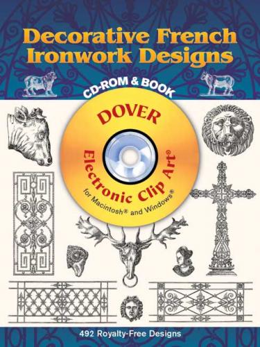 обложка книги Decorative French Ironwork Designs CD-ROM and Book (Dover Electronic Clip Art) книга Decorative French Ironwork Designs CD-ROM and Book (Dover Electronic Clip Art), автор: