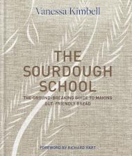 The Sourdough School: The Ground-Breaking Guide To Making Gut-Friendly Bread, автор: Vanessa Kimbell