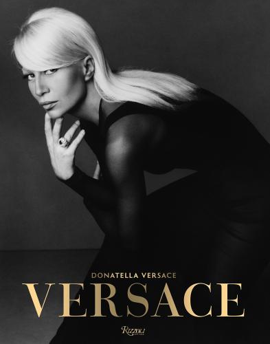 книга Versace, автор: Written by Maria Luisa Frisa and Stefano Tonchi and Donatella Versace, Contribution by Ingrid Sischy and Tim Blanks