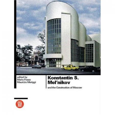 книга Konstantin S. Mel'nikov And Construction of Moscow, автор: Mario Fosso (Editor), Maurizio Meriggi (Editor)