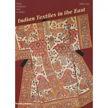 обложка книги Indian Textiles in the East: From Southeast Asia to Japan книга Indian Textiles in the East: From Southeast Asia to Japan, автор: John Guy