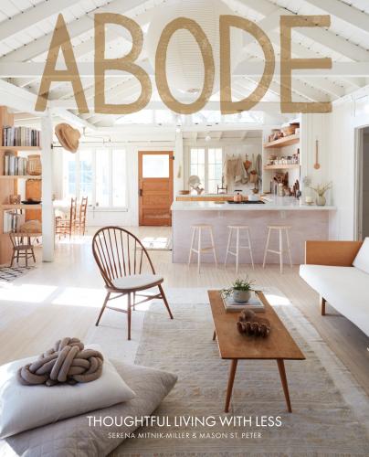 обложка книги Abode: Thoughtful Living with Less книга Abode: Thoughtful Living with Less, автор: Serena Mitnik-Miller, and Mason St. Peter