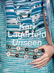 Karl Lagerfeld Unseen: The Chanel Years Robert Fairer, Sally Singer, Natasha A Fraser, Elizabeth von Thurn und Taxis