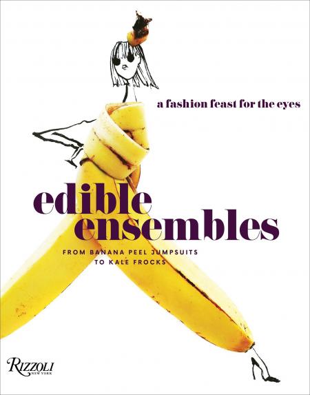 книга Edible Ensembles: A Fashion Feast for Eyes, From Banana Peel Jumpsuits to Kale Frocks, автор: Gretchen Roehrs
