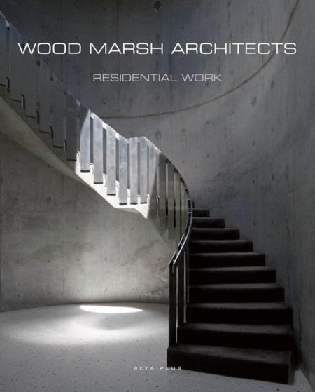 книга Wood Marsh Architects: Residential Work, автор: Wim Pauwels