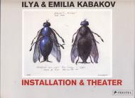 Ilya and Emilia Kabakov: Installation and Theatre Isabel Siben, Boris Groys, Hans-Peter Riese