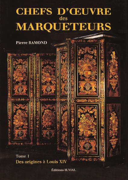 книга Chefs d'Oeuvre de Marqueteurs. Tome 1 - Des Origines a Louis XIV, автор: Pierre Ramond