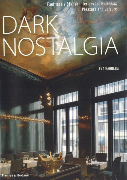 обложка книги Dark Nostalgia: Faultlessly Stylish Interiors for Business, Pleasure and Leisure книга Dark Nostalgia: Faultlessly Stylish Interiors for Business, Pleasure and Leisure, автор: Eva Hagberg