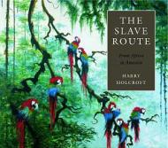 The Slave Route: From Africa to America Harry Holcroft
