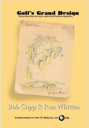 книга Golf's Grand Design: The evolution of golf architecture in America, автор: Bob Cupp, Ron Whitten