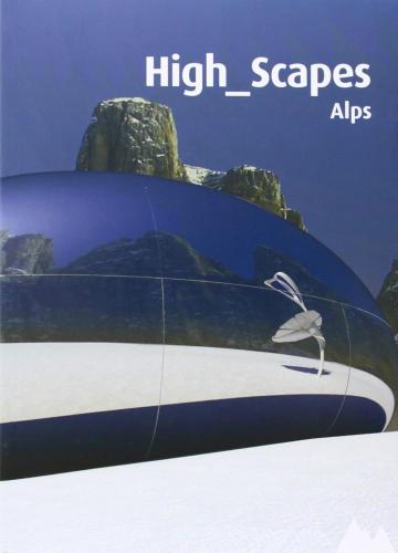 обложка книги High Scapes. Alpes книга High Scapes. Alpes, автор: Pino Scaglione (Editor)