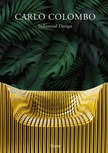 книга Carlo Colombo Industrial Design: I Never Sleep, автор: Maria Vittoria Capitanucci
