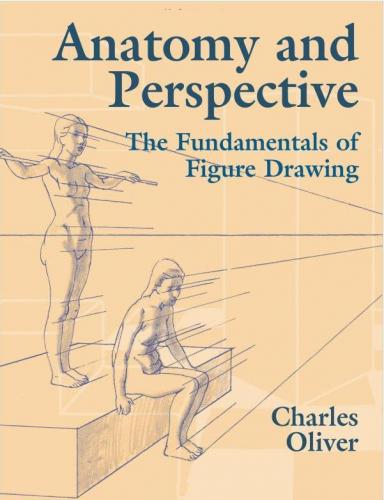 книга Anatomy and Perspective: The Fundamentals of Figure Drawing, автор: Charles Oliver