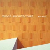 Wood Architecture, книга издательства: Laurence King Publishing Wood Architecture, автор: Ruth Slavid
