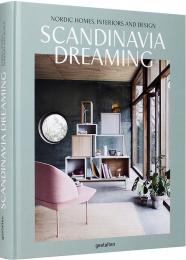 Scandinavia Dreaming: Nordic Homes, Interiors and Design, автор: Angel Trinidad and Gestalten