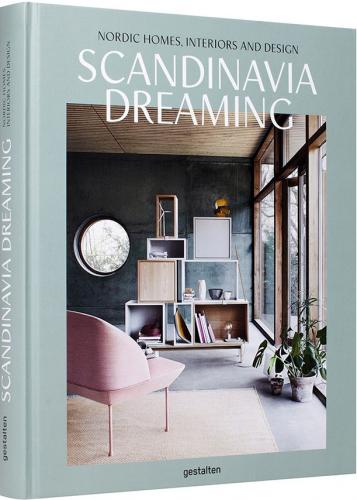 обложка книги Scandinavia Dreaming: Nordic Homes, Interiors and Design книга Scandinavia Dreaming: Nordic Homes, Interiors and Design, автор: Angel Trinidad and Gestalten