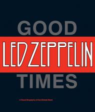 Led Zeppelin: Good Times, Bad Times, книга издательства: Abrams Led Zeppelin: Good Times, Bad Times, автор: Jerry Prochnicky and Ralph Hulett