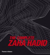 The Complete Zaha Hadid Aaron Betsky