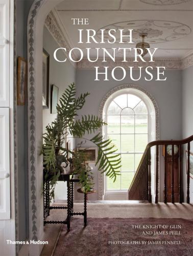 обложка книги The Irish Country House книга The Irish Country House, автор: The Knight of Glin, James Peill