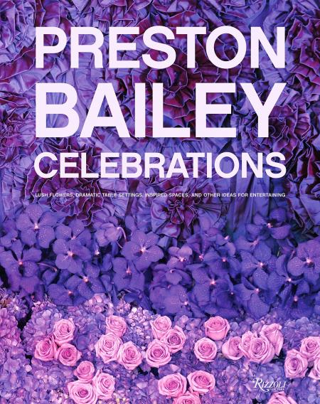 книга Preston Bailey Celebrations: Lush Flowers, Opulent Tables, Dramatic Spaces, та інші Inspirations для Entertaining, автор: Preston Bailey