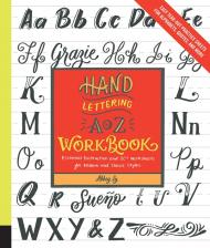 Hand Lettering A to Z Workbook: Essential Instruction and 80+ Worksheets for Modern and Classic Styles ― Easy Tear-Out Practice Sheets for Alphabets, Quotes, and More, автор: Abbey Sy