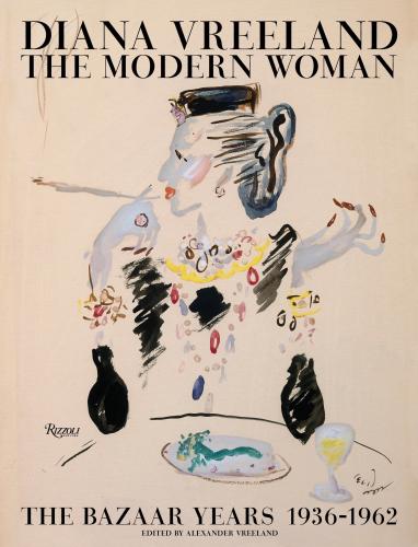 книга Diana Vreeland: The Modern Woman: The Bazaar Years, 1936-1962, автор: Alexander Vreeland