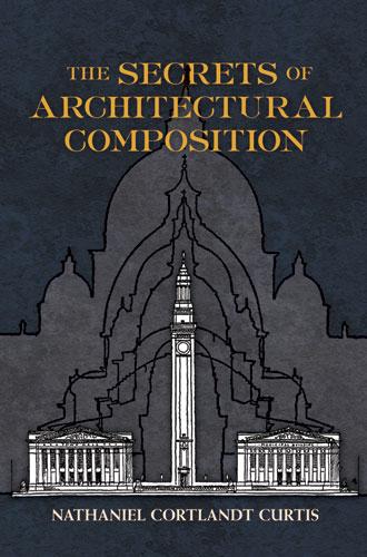 книга The Secrets of Architectural Composition, автор: Nathaniel Cortland Curtis, J. S. Weiner