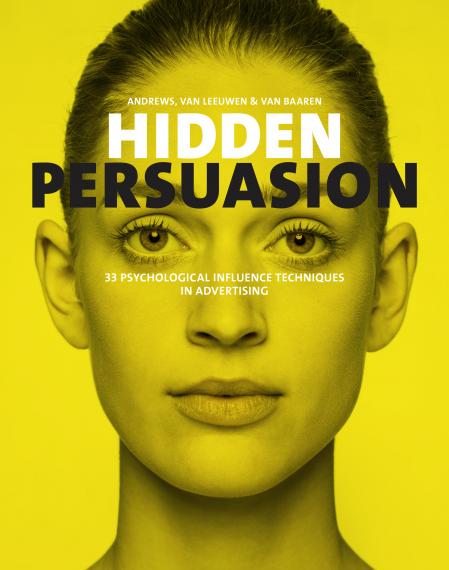 книга Hidden Persuasion: 33 Psychological Influences Techniques in Advertising, автор: Marc Andrews, Matthijs van Leeuwen, Rick van Baaren