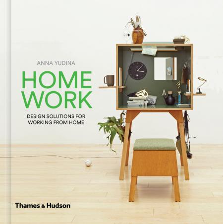 книга HomeWork: Design Solutions for Working from Home, автор: Anna Yudina