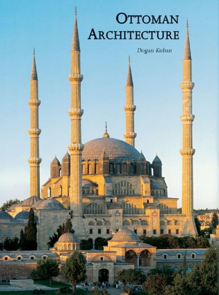 книга Ottoman Architecture, автор: Dogan Kuban