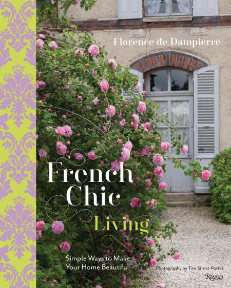 книга French Chic Living: Simple Ways to Make Your Home Beautiful, автор: Florence de Dampierre, Photographs by Tim Street-Porter