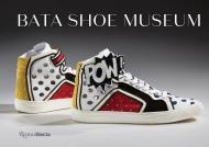 Bata Shoe Museum: A Guide to the Collection Elizabeth Semmelhack
