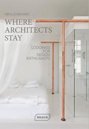 Where Architects Stay: Lodgings for Design Enthusiasts Sibylle Kramer