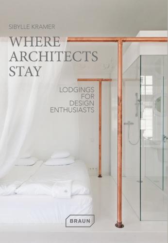 обложка книги Where Architects Stay: Lodgings for Design Enthusiasts книга Where Architects Stay: Lodgings for Design Enthusiasts, автор: Sibylle Kramer