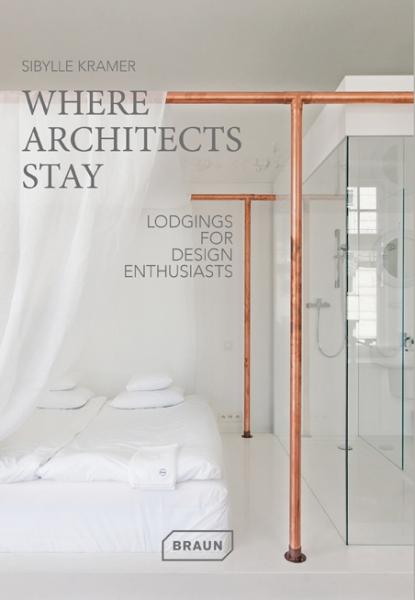 обложка книги Where Architects Stay: Lodgings for Design Enthusiasts книга Where Architects Stay: Lodgings for Design Enthusiasts, автор: Sibylle Kramer