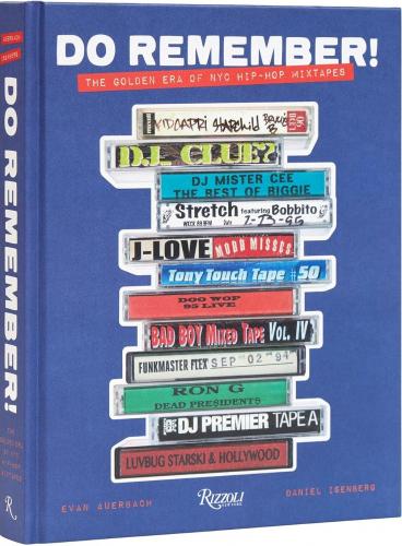 книга Do Remember!: The Golden Era of NYC Hip-Hop Mixtapes, автор: Evan Auerbach and Daniel Isenberg