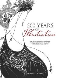 500 Years of Illustration: Від Albrecht Durer to Rockwell Kent Howard Simon