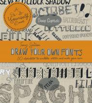 Draw Your Own Fonts: 30 Alphabets to Scribble, Sketch and Make Your Own Tony Seddon