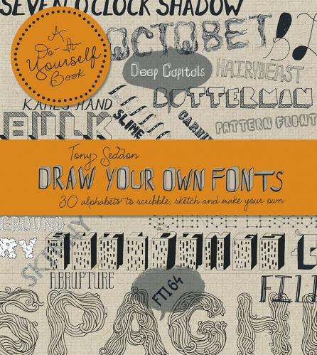 книга Draw Your Own Fonts: 30 Alphabets to Scribble, Sketch and Make Your Own, автор: Tony Seddon