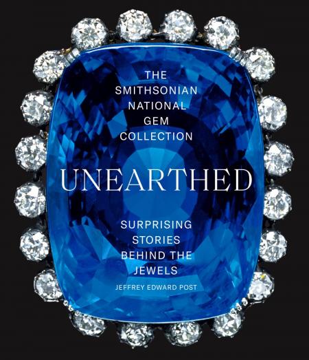 книга The Smithsonian National Gem Collection ― Unearthed: Surprising Stories Behind the Jewels, автор: Jeffrey Edward Post