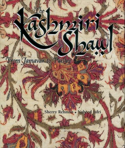 книга The Kashmiri Shawl: Від Jamavar to Paisley, автор: Sherry Rehman, Naheed Jafri