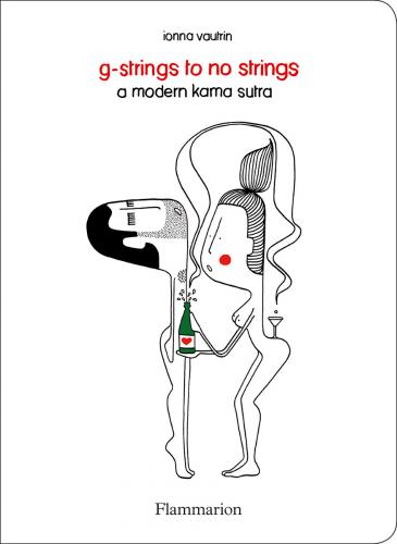 обложка книги G-Strings to No Strings: A Modern Kama Sutra книга G-Strings to No Strings: A Modern Kama Sutra, автор: Ionna Vautrin