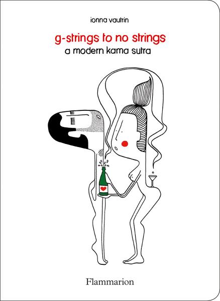 обложка книги G-Strings to No Strings: A Modern Kama Sutra книга G-Strings to No Strings: A Modern Kama Sutra, автор: Ionna Vautrin