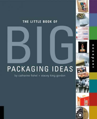 обложка книги Little Book of Big Packaging Ideas книга Little Book of Big Packaging Ideas, автор: Catharine Fishel, Stacey King Gordon