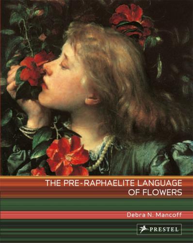 книга The Pre-Raphaelite Language of Flowers, автор: Debra N. Mancoff