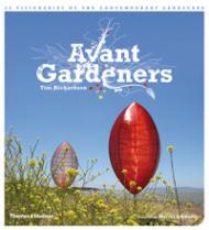 Avant Gardeners: 50 Visionaries of the Contemporary Landscape Tim Richardson